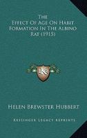 The Effect of Age on Habit Formation in the Albino Rat 0548880565 Book Cover