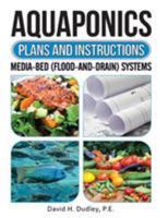 Aquaponic Plans & Instructions: Media-Bed (Flood-and-Drain) Systems 0996909087 Book Cover