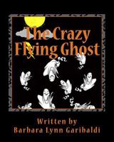 The Crazy Flying Ghost 1499399898 Book Cover