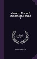 Memoirs of Richard Cumberland; Volume 1 1358588082 Book Cover