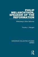 Philip Melanchthon, Speaker of the Reformation: Wittenberg's Other Reformer 1409406628 Book Cover