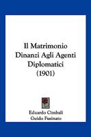 Il Matrimonio Dinanzi Agli Agenti Diplomatici (1901) 1273405714 Book Cover