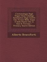 L'entomologia Degli Stagni Ossia Catalogo Sistematico Degli Insetti Che Vivono Nelle Acque E Sulle Piante Che in Esse Si Trovano 1294169289 Book Cover