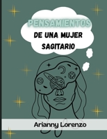 Pensamientos de una mujer sagitario libro de astrología (Spanish Edition) B0FJH3FTJR Book Cover