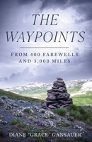 The Waypoints: From 400 Farewells and 3,000 Miles B0DX526TGN Book Cover