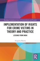 Implementation of Rights for Crime Victims in Theory and Practice: Lessons from India 1032719303 Book Cover