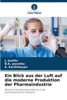 Una vista aerea della moderna produzione dell'industria farmaceutica: I moderni processi di produzione dell'industria farmaceutica 6205639505 Book Cover