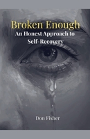 Broken Enough B0GSQT1PYQ Book Cover