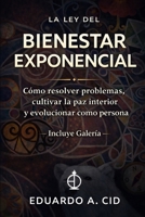 La Ley del Bienestar Exponencial: Método de resolución de problemas desarrollo de paz interior y evolución personal (Spanish Edition) B0C8R5XPTL Book Cover