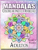 Mandalas Adultos Colorear para la Ansiedad: Libro para Colorear de Mandalas - Libro para Colorear de Relajaci�n y Alivio del Estr�s para Adultos - Libro para Colorear de Mandalas para Mujeres - Libro  0124944418 Book Cover