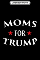 Composition Notebook: Moms For Trump Pro Life Build the Wall Vote Rally Protest Journal/Notebook Blank Lined Ruled 6x9 100 Pages 1671343174 Book Cover