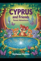 Cyprus and Friends: Forest Adventures: A Journey of Friendship, Learning, and Discovery for Young Explorers (The Cyprus and his friends - Kids books) B0GTZLGTX6 Book Cover