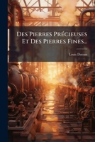 Des pierres précieuses et des pierres fines, avec les moyens de les connoître & de les évaluer. Par M. Dutens, ... 0274417723 Book Cover