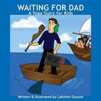 Waiting for Dad: A Yoga Story for Kids 1480273252 Book Cover