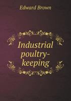 Industrial Poultry-Keeping 1347538623 Book Cover