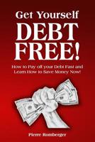 Get Yourself Debt Free: Pay off your Debt Fast and Learn to Save Money Now! 1542917662 Book Cover
