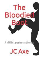The Bloodied Boot: A nihilist poetry anthology 1724013106 Book Cover