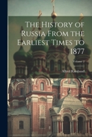 The History of Russia From the Earliest Times to 1877; Volume 2 1022868527 Book Cover