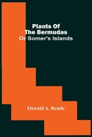 Plants of the Bermudas: Or Somer's Islands 9354487009 Book Cover
