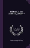 Die Dramen Des Euripides, Volume 9 1278290494 Book Cover
