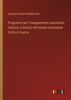 Programmi per l'insegnamento secondario classico e tecnico nell'istituto municipale Cirillo di Aversa (Italian Edition) 3385090350 Book Cover