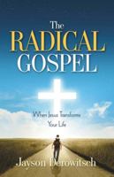 The Radical Gospel: When Jesus Transforms Your Life 1951561570 Book Cover