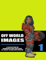 Off World Images - A Collection Of Drawings And Sketches By MalVy Westbrook 0578847868 Book Cover