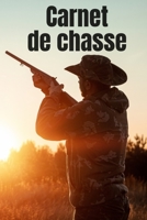 Carnet de chasse: Carnet de chasse | 118 parties de chasse à compléter | Cadeau original pour un chasseur | Format 7 x 10 pouces x 120 pages | Carnet ... les amoureux de la chasse (French Edition) B083XVDH17 Book Cover