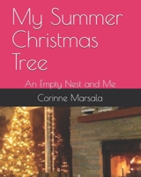 My Summer Christmas Tree: An Empty Nest and Me 168679410X Book Cover