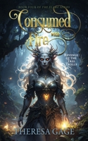 Book Four in the Flame Series: Consumed with Fire: Revenge of the Tree Trolls B0FLTZS91T Book Cover