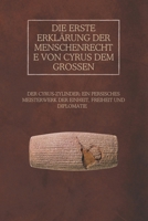 Die erste Erklärung der Menschenrechte von Cyrus dem Großen: Der Cyrus-Zylinder: Ein persisches Meisterwerk der Einheit, Freiheit und Diplomatie (Das ... von Macht und Herrschaft) (German Edition) B0DV4JHZ8P Book Cover