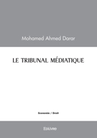 LE TRIBUNAL MÉDIATIQUE (French Edition) 2414598271 Book Cover