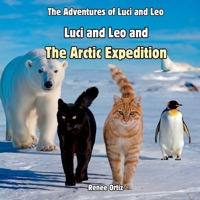 Luci and Leo and The Arctic Expedition: January Adventures (The Adventures of Luci and Leo) B0DSZ419W2 Book Cover