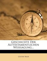 Geschichte Der Alttestamentlichen Weissagung... 1272324567 Book Cover