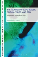 Rainbow of Experiences, Critical Trust, and God: A Defense of Holistic Empiricism 1623564557 Book Cover