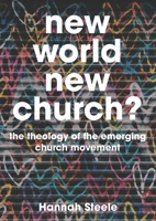 New World, New Church?: The Theology of the Emerging Church Movement 0334054907 Book Cover