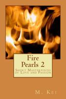 Fire Pearls 2 : Short Masterpieces of Love and Passion 1489595023 Book Cover