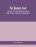 The bantam fowl; a description of all standard breeds and varieties of bantams, and of new breeds that are becoming popular 9353978122 Book Cover