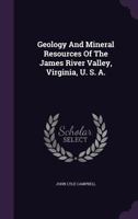 Geology And Mineral Resources Of The James River Valley, Virginia, U. S. A. 9354488056 Book Cover