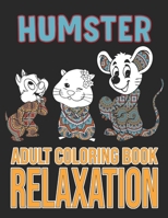 Humster Adult Coloring Book Relaxation: New and Expanded Edition with Unique Designs B08R5SW5Y6 Book Cover