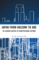 Japan from Koizumi to Abe: Do Leaders Matter in Constitutional Reform B0C15KT1ZV Book Cover