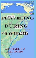 Traveling During Covid-19: My Travelogue Returning to America during the Coronavirus Pandemic B0BVPKS4X3 Book Cover