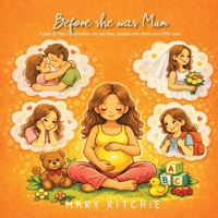 Before she was Mum 1923675702 Book Cover