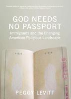 God Needs No Passport: Immigrants and the Changing American Religious Landscape 1595584560 Book Cover