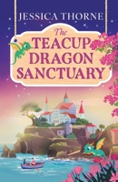 The Teacup Dragon Sanctuary 1807348814 Book Cover