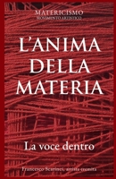 L'ANIMA DELLA MATERIA: La voce dentro (Italian Edition) B0GZBB1NS2 Book Cover
