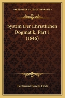 System Der Christlichen Dogmatik, Part 1 (1846) 1168139775 Book Cover