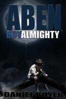 Aben: BoyAlmighty (ABEN, Sci-Fi Series Book 1) 1544762186 Book Cover