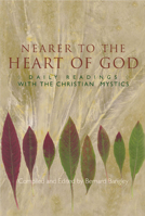 Nearer To The Heart Of God: Daily Readings From The Christian Mystics 0877885877 Book Cover