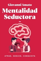 Mentalidad Seductora: Atrae, Seduce, Conquista B088B6BMB2 Book Cover